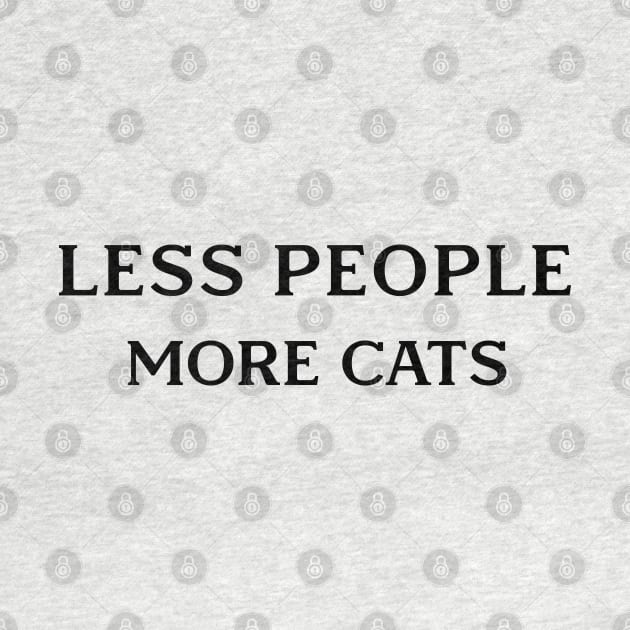 LESS PEOPLE MORE CATS by Edeno90